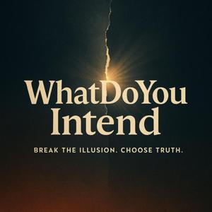 What Do You Intend Podcast
