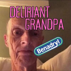 Deliriant Grandpa [DPH Trip Reports]