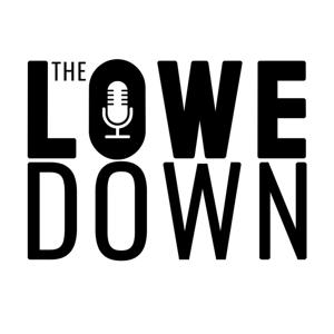 The LOWE Down Podcast