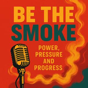 Be The Smoke Podcast