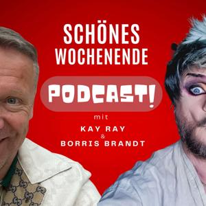 Schönes Wochenende! Der Podcast mit Borris Brandt und Kay Ray