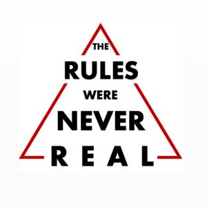 The Rules Were Never Real