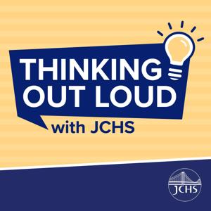 Thinking Out Loud with JCHS