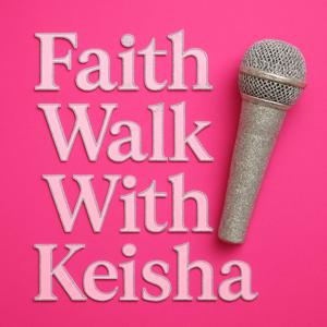 Faith Walk With Keisha