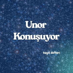 Unor Konuşuyor