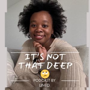 It’s Not That Deep🙄