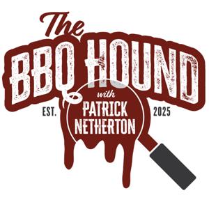 The BBQ Hound with Patrick Netherton