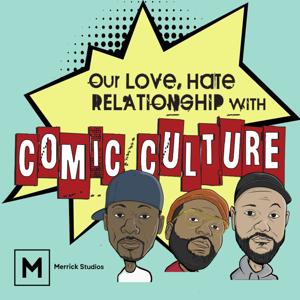 Our Love, Hate Relationship with Comic Culture