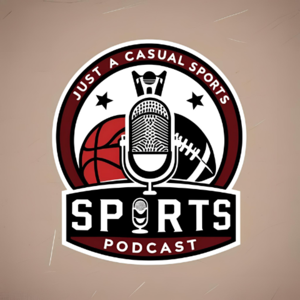 Just A Casual Sports Podcast