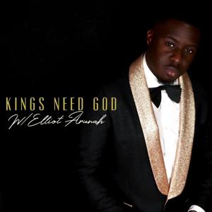 Kings Need God w/ Elliot Arunah