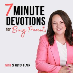 7 Minute Devotions for Busy Parents by Christen Clark - Speaker, Family Ministry Expert, & Mom