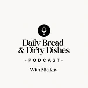 Daily Bread & Dirty Dishes