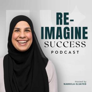 Re-Imagine Success Podcast