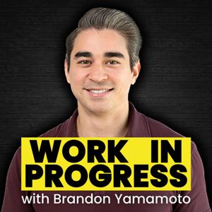 Work in Progress with Brandon Yamamoto