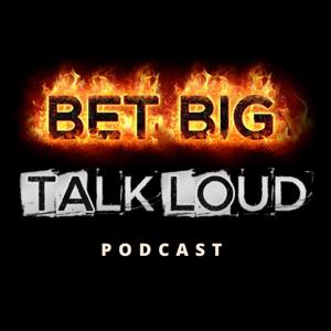 Bet Big Talk Loud