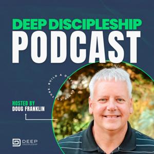 Deep Discipleship Podcast