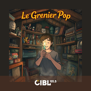 CIBL 101.5 FM : Le Grenier Pop