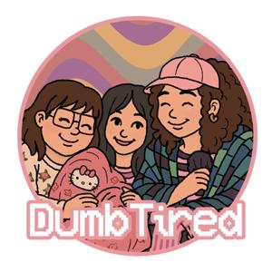 DumbTired Podcast