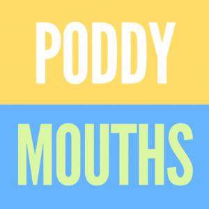Poddy Mouths