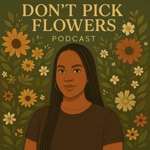 Don’t Pick Flowers