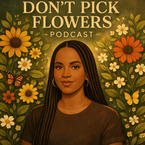 Don’t Pick Flowers