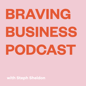 Braving Business with Steph Sheldon