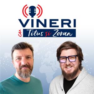 Vineri cu Titus si Zoran