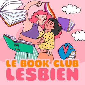 Le Book Club Lesbien - Podcast dédié à la littérature lesbienne et sapphique.