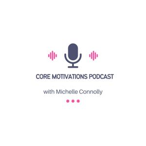 Core Motivations Podcast