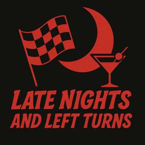 Late Nights and Left Turns
