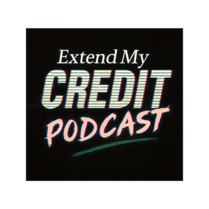 Extend My Credit Podcast