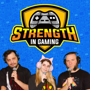 Strength in Gaming - Video Game Podcast