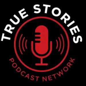 The True Stories Podcast Network