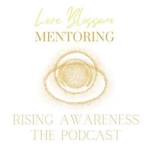 LoveBlossom Rising Awareness Podcast