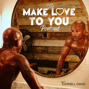 The Make Love To You Podcast