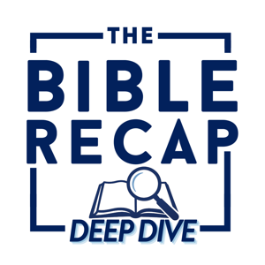 The Bible Recap Deep Dive