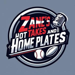 Zane's Hot Takes and Home Plates