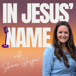 In Jesus’ Name | Christian Podcast | Overcoming Fear and Shame to Live Free in Jesus Name