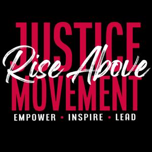 Rise Above Justice Movement Podcast