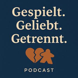 Gespielt. Geliebt. Getrennt. Ein Brettspiele Podcast.