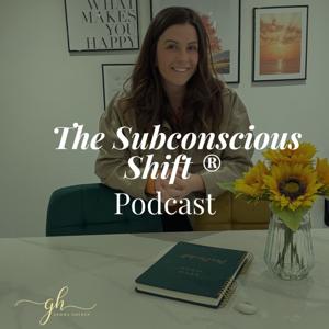 The Subconscious Shift ® Podcast.