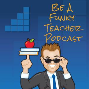 Be A Funky Teacher Podcast