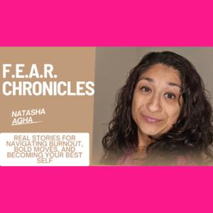 F.E.A.R. Chronicles | Career Pivots, Burnout Recovery & Bold Life Transitions