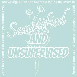 sanctified and unsupervised