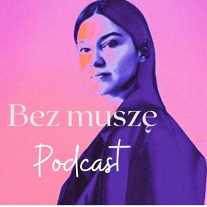 Bez muszę Podcast