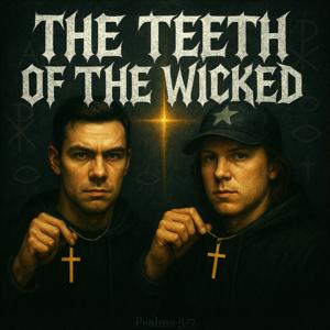 The Teeth of The Wicked