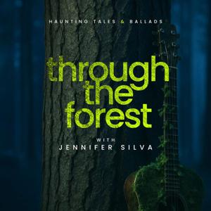Through the Forest with Jennifer Silva: Haunting Tales & Ballads