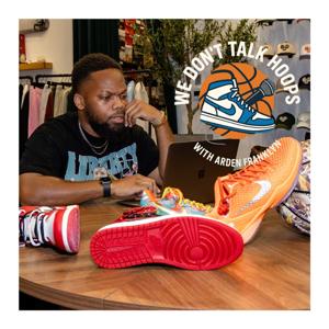 We Don't Talk Hoops with Arden Franklyn