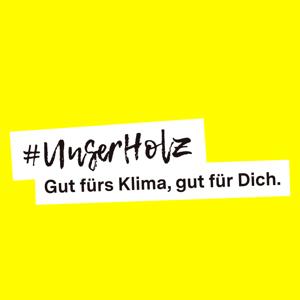Unser Holz - Gut fürs Klima, gut für Dich.
