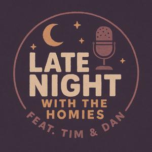 Late Night With The Homies
